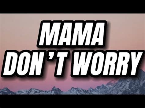 momma don't worry lyrics|More.